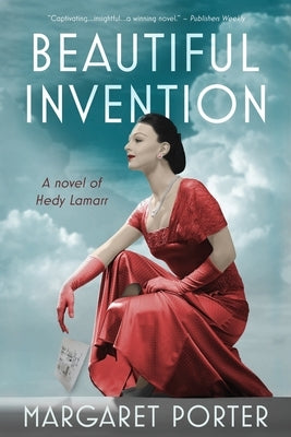 Beautiful Invention: A Novel of Hedy Lamarr by Porter, Margaret