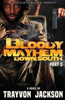 Bloody Mayhem Down South 2 by Jackson, Trayvon D.