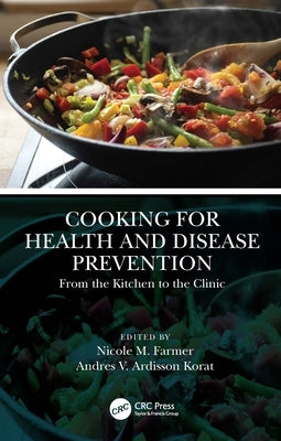 Cooking for Health and Disease Prevention: From the Kitchen to the Clinic by Farmer, Nicole M.