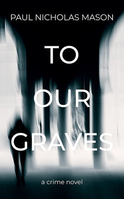 To Our Graves by Mason, Paul