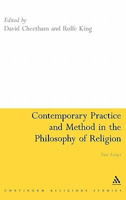 Contemporary Practice and Method in the Philosophy of Religion: New Essays by Cheetham, David