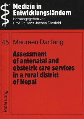 Assessment of Antenatal and Obstetric Care Services in a Rural District of Nepal by Diesfeld, Hans Jochen