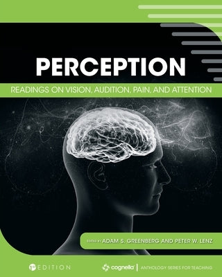 Perception: Readings on Vision, Audition, Pain, and Attention by Greenberg, Adam S.