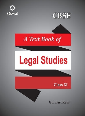 Legal Studies: Textbook for CBSE Class 11 by Kaur, Gurmeet