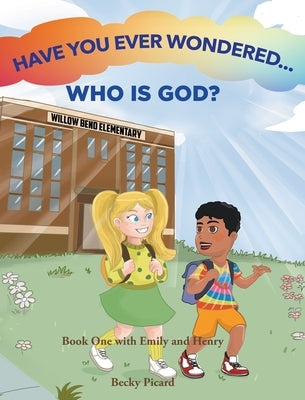 Have You Ever Wondered... Who is God? by Picard, Becky