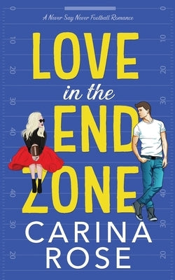 Love in the End Zone by Rose, Carina
