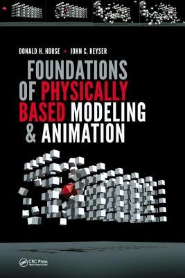 Foundations of Physically Based Modeling and Animation by House, Donald