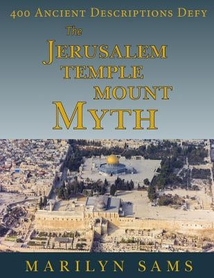 The Jerusalem Temple Mount Myth by Sams, Marilyn