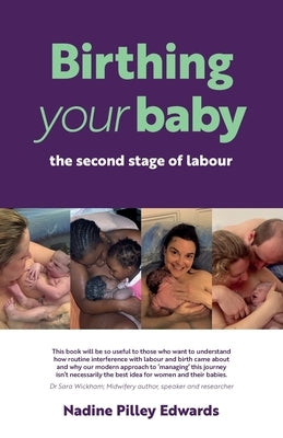 Birthing your baby: the second stage of labour by Edwards, Nadine Pilley