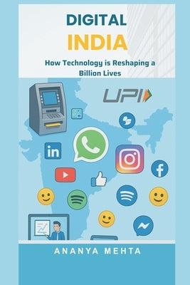 Digital India: How Technology is Reshaping a Billion Lives by Mehta, Ananya
