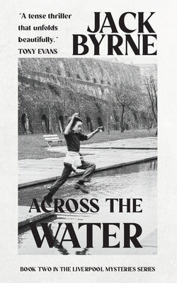Across the Water by Byrne, Jack
