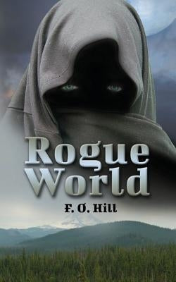 Rogue World by Hill, F. O.