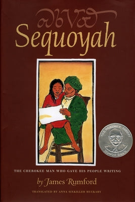 Sequoyah: The Cherokee Man Who Gave His People Writing by Rumford, James