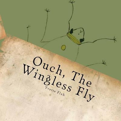 Ouch, The Wingless Fly by Flah, Yvette T.