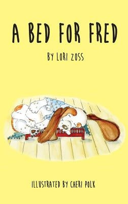 A Bed for Fred by Zoss, Lori