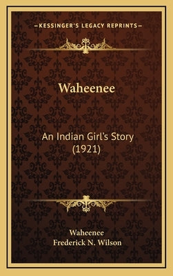 Waheenee: An Indian Girl's Story (1921) by Waheenee