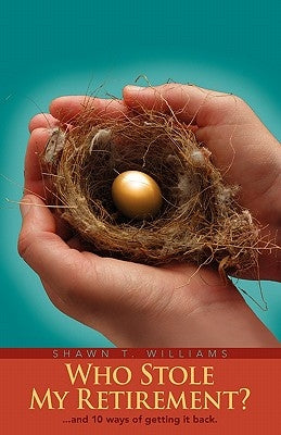 Who Stole My Retirement?: ...and 10 ways of getting it back. by Williams, Shawn T.