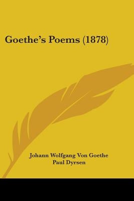 Goethe's Poems (1878) by Goethe, Johann Wolfgang Von