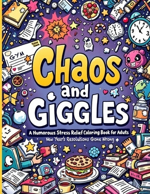New Year's Resolutions Gone Wrong "Chaos and Giggles: Witty Pages, Sarcastic Quotes, and Humor-Filled Fun for Adults Who Need a Break by Laughton, Lola