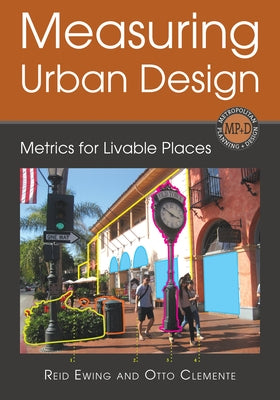 Measuring Urban Design: Metrics for Livable Places by Ewing, Reid