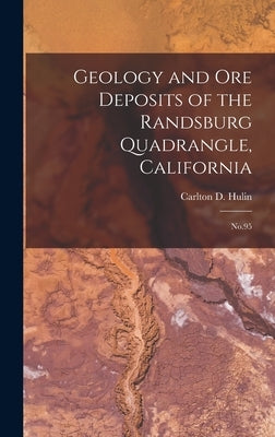 Geology and ore Deposits of the Randsburg Quadrangle, California: No.95 by Hulin, Carlton D.