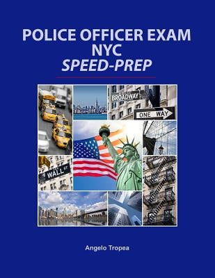 Police Officer Exam NYC Speed-Prep by Tropea, Angelo