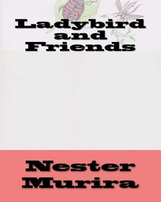 Ladybird and Friends by Murira, Nester Kadzviti