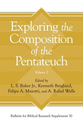 Exploring the Composition of the Pentateuch, Volume 2 by Baker Jr, L. S.