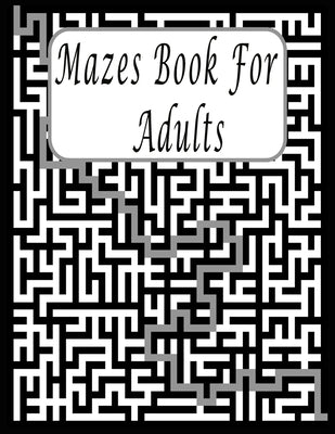Mazes Book For Adults: Maze Puzzle Book for Teens and Adults, Fun Activity Book, Exercise Your Brain, and Keep Your Mind Sharp by Watts, Johan
