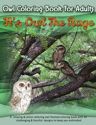 Owl Coloring Book For Adults: It's Owl The Rage: A relaxing & stress relieving owl themed coloring book with 30 challenging & fanciful designs to keep by Kolor, Kreative