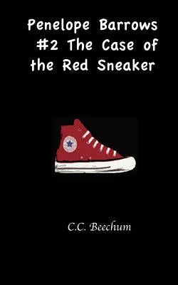 Penelope Barrows #2 The Case of the Red Sneaker by Beechum, C. C.