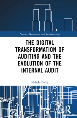 The Digital Transformation of Auditing and the Evolution of the Internal Audit by Daidj, Nabyla