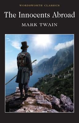 The Innocents Abroad: Or the New Pilgrim's Progress by Twain, Mark