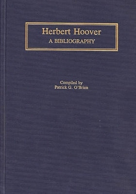 Herbert Hoover: A Bibliography by Obrien, Patrick