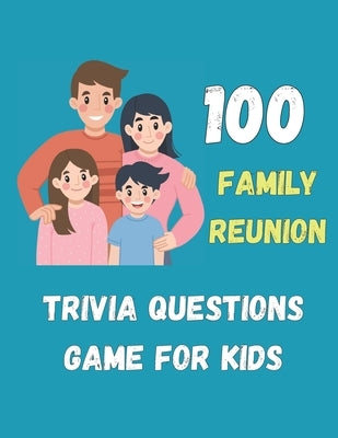 The Ultimate Family Reunion Trivia Game: 100 Family Reunion Trivia Questions, Fun Questions for All Ages, All Laughs by Book, Our