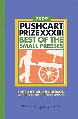 The Pushcart Prize XXXIII: Best of the Small Presses 2009 Edition by Henderson, Bill