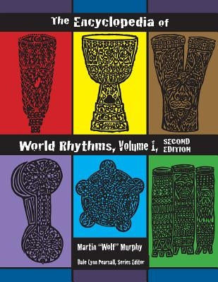 The Encyclopedia of World Rhythms, Vol. 1 by Murphy, Martin Wolf