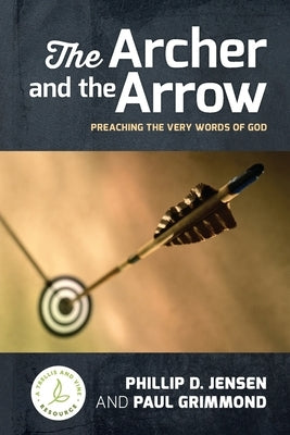 The Archer and the Arrow by Jensen, Phillip D.