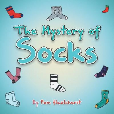 The Mystery of Socks by Hazlehurst, Pam