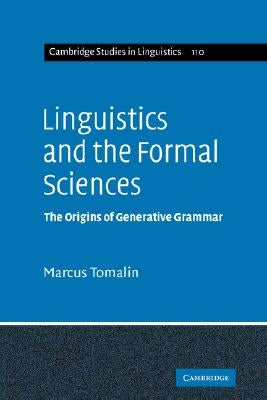 Linguistics and the Formal Sciences: The Origins of Generative Grammar by Tomalin, Marcus