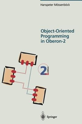 Object-Oriented Programming in Oberon-2 by Bach, R.
