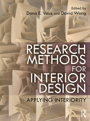 Research Methods for Interior Design: Applying Interiority by Vaux, Dana E.