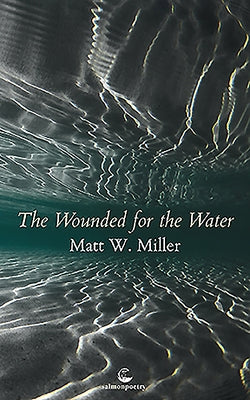 The Wounded for the Water by Miller, Matt