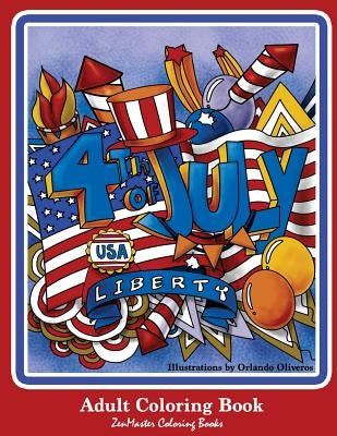 4th of July Adult Coloring Book: Patriotic Coloring Book for Adults for Relaxation Therapy by Zenmaster Coloring Books