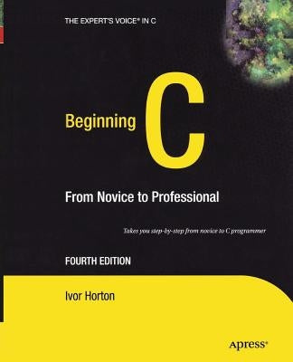 Beginning C: From Novice to Professional by Horton, Ivor