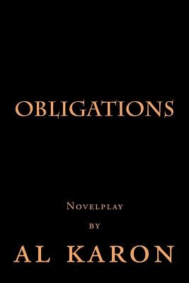 Obligations: Novelplay by Al Karon by Karon, Al