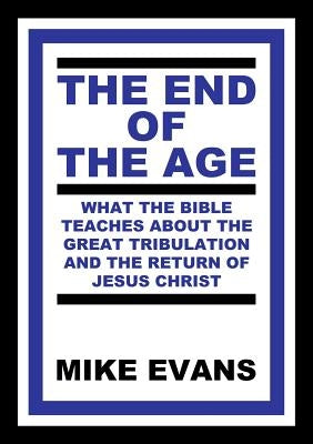 The End of the Age by Evans, Mike