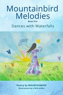 Mountainbird Melodies Book One--Dances with Waterfalls by Mountainbird
