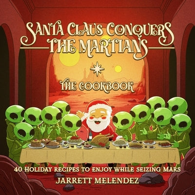 Santa Claus Conquers the Martians by Melendez, Jarrett