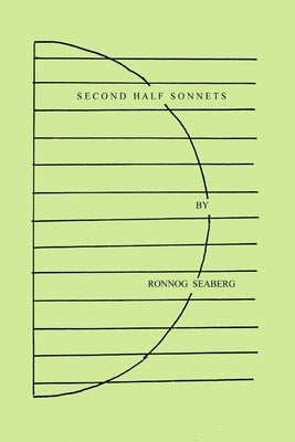 Second Half Sonnets by Seaberg, Ronnog